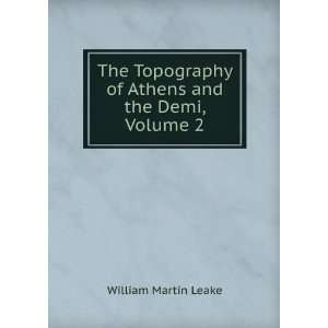   of Athens and the Demi, Volume 2 William Martin Leake Books