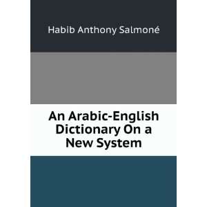    English Dictionary On a New System: Habib Anthony SalmonÃ©: Books