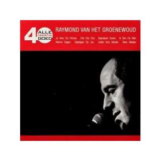  Alle 40 Goed: Raymond Van Het Groenewoud