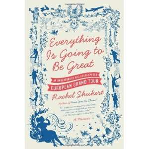   and Overexposed European Grand Tour [Paperback]: Rachel Shukert: Books