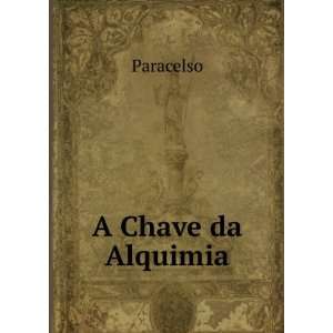  A Chave da Alquimia Paracelso Books