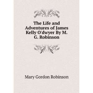   of James Kelly Odwyer By M.G. Robinson. Mary Gordon Robinson Books
