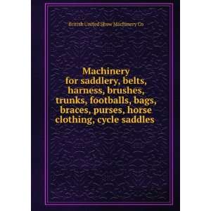   clothing, cycle saddles .: British United Show Machinery Co: Books