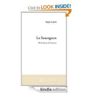 Le Sauvageon De la danse à lécriture (French Edition) Najib Guerfi 