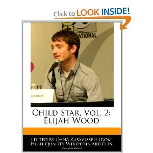   Child Star, Vol. 2 Elijah Wood (9781170063026) Dana Rasmussen Books