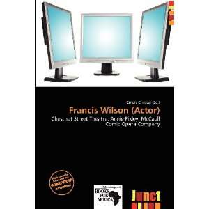    Francis Wilson (Actor) (9786200630988) Emory Christer Books