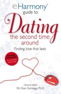  eHarmony Guide to Dating the Second Time Around by 