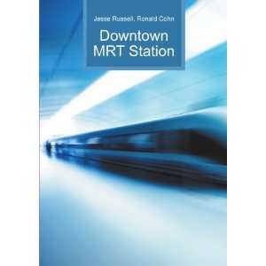  Downtown MRT Station Ronald Cohn Jesse Russell Books