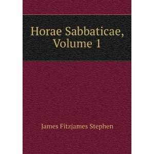  Horae Sabbaticae, Volume 1 James Fitzjames Stephen Books