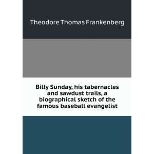  of the famous baseball evangelist Theodore Thomas Frankenberg Books