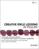   Creative Bible Lessons in Psalms by Tim Baker 