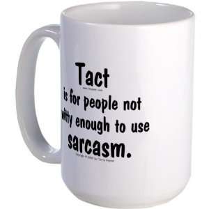  Tact/Sarcasm. Humor Large Mug by  Everything 