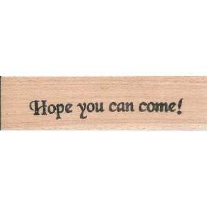  Hope You Can Come Wood Mounted Rubber Stamp (LH1090 