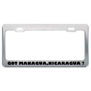 Got Managua,Nicaragua ? Location Country Metal License Plate Frame 