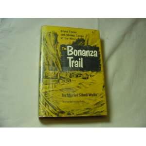  The Bonanza Trail Ghost Towns and Mining Camps of the 