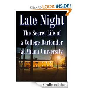 Late Night: The Secret Life of a College Bartender at Miami University 