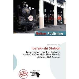  Ibaraki shi Station (9786137230428) Othniel Hermes Books