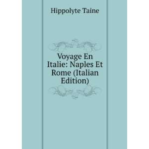   En Italie Naples Et Rome (Italian Edition) Hippolyte Taine Books