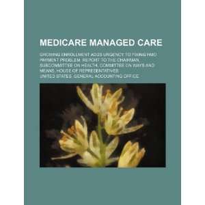 Medicare managed care growing enrollment adds urgency to fixing HMO 