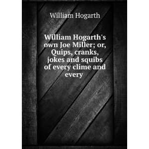   , jokes and squibs of every clime and every .: William Hogarth: Books