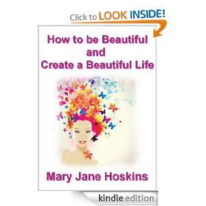   Create a Beautiful Life Mary Jane Hoskins  Kindle Store