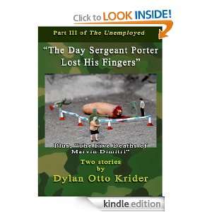 The Day Sergeant Porter Lost His Fingers (The Unemployed) Dylan Otto 