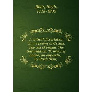   is added, an appendix, . By Hugh Blair, Hugh, 1718 1800 Blair Books