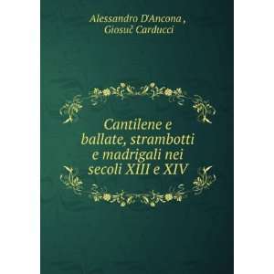   nei secoli XIII e XIV. GiosuÃ¨ Carducci Alessandro DAncona  Books