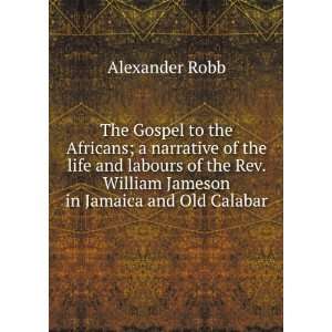   Rev. William Jameson in Jamaica and Old Calabar Alexander Robb Books