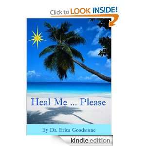Heal Me  Please Dr. Erica Goodstone  Kindle Store