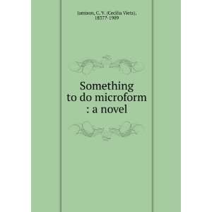   microform  a novel C. V. (Cecilia Viets), 1837? 1909 Jamison Books