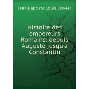   Auguste jusqua Constantin Jean Baptiste Louis CrÃ©vier Books