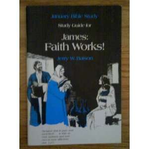   Study. Study Guide for James Faith Works Jerry W. Batson Books