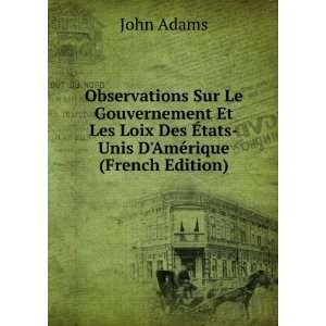   Des Ã?tats Unis DAmÃ©rique (French Edition) John Adams Books