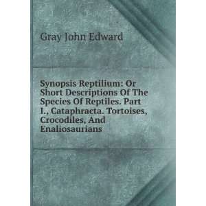   . Tortoises, Crocodiles, And Enaliosaurians Gray John Edward Books
