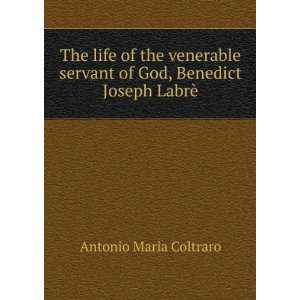   of God, Benedict Joseph LabrÃ¨ Antonio Maria Coltraro Books