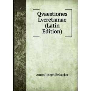   Qvaestiones Lvcretianae (Latin Edition) Anton Joseph Reisacker Books
