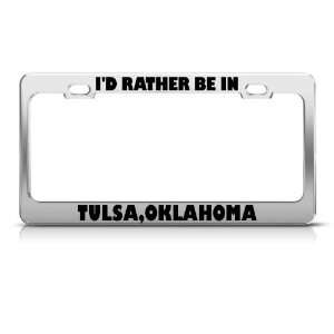  ID Rather Be In Tulsa Oklahoma City Metal license plate 