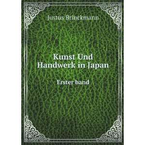    Kunst Und Handwerk in Japan. Erster band Justus Brinckmann Books