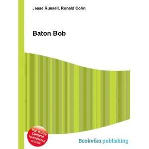  Baton Bob Ronald Cohn Jesse Russell Books