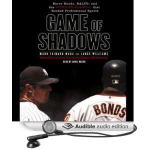 Game of Shadows Barry Bonds, BALCO, and the Steroids Scandal that 