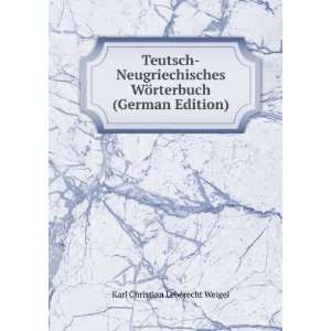   WÃ¶rterbuch (German Edition) Karl Christian Leberecht Weigel Books