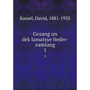   un dekÌ£lamatsye lieder zamlung. 1 David, 1881 1935 Kassel Books