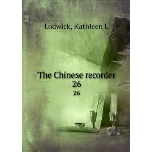 The Chinese recorder. 26: Kathleen L Lodwick:  Books