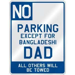  NO  PARKING EXCEPT FOR BANGLADESHI DAD  PARKING SIGN 