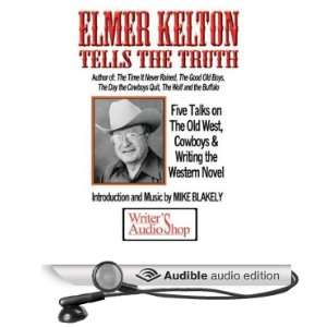   Kelton Tells the Truth (Audible Audio Edition): Elmer Kelton: Books