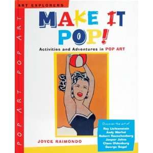 Make It Pop! Activities & Adventures in Pop Art Book 