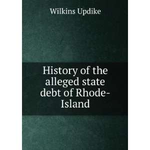  History of the alleged state debt of Rhode Island Wilkins 