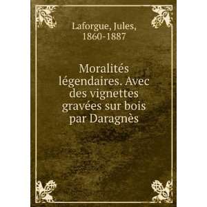   gravÃ©es sur bois par DaragnÃ¨s Jules, 1860 1887 Laforgue Books