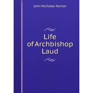  Life of Archbishop Laud John Nicholas Norton Books